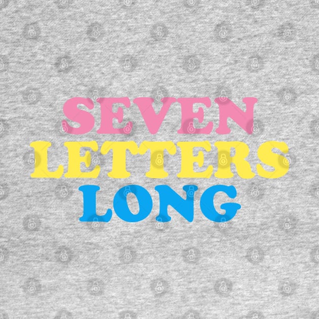 SEVEN LETTERS LONG by EstripaKedavra